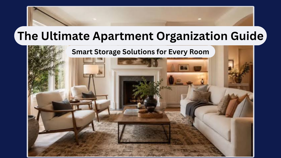 The Ultimate Apartment Organization Guide: Smart Storage Solutions for Every Room